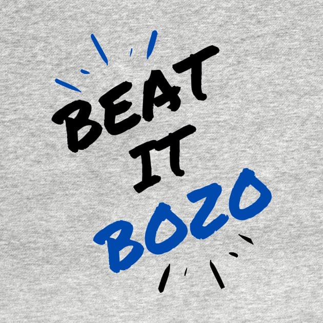 Beat it Bozo by Bella Gioia Designs